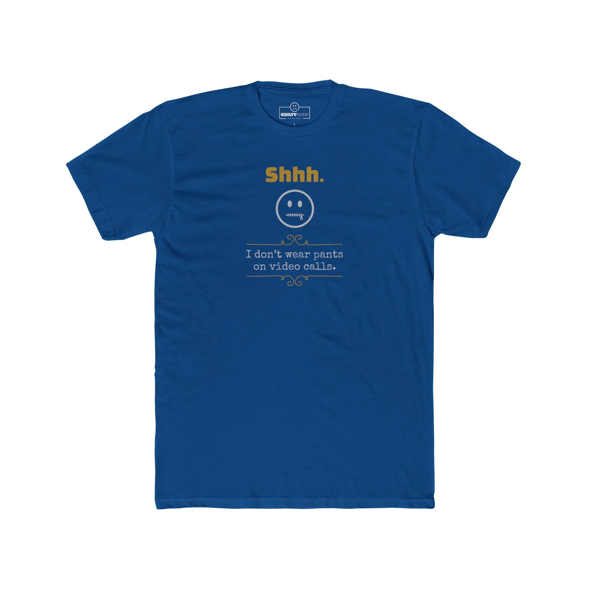 Shhh I Don't Wear Pants On Video Calls Funny Graphic T-Shirt | Guilty Kick Confessions Collection - Guilty Kick Apparel