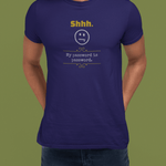 Shhh My Password Is Password Funny Graphic T-Shirt Guilty Kick Confessions Collection - Guilty Kick Apparel