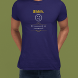Shhh My Password Is Password Funny Graphic T-Shirt Guilty Kick Confessions Collection - Guilty Kick Apparel