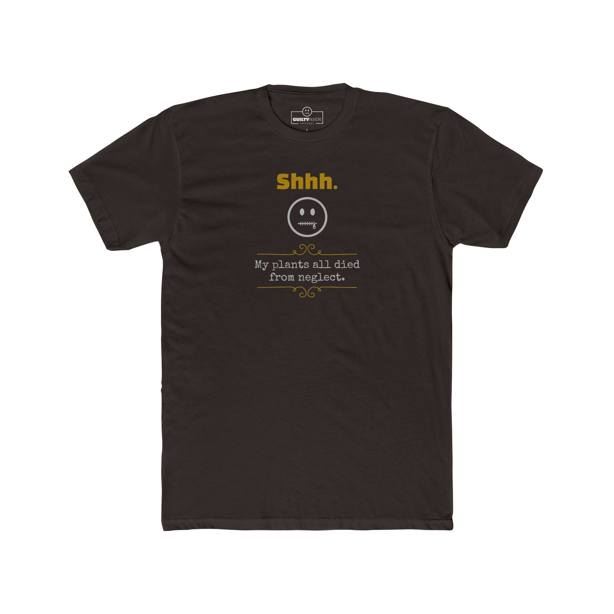 Shhh My Plants All Died From Neglect Funny Graphic T-Shirt | Guilty Kick Confessions Collection - Guilty Kick Apparel