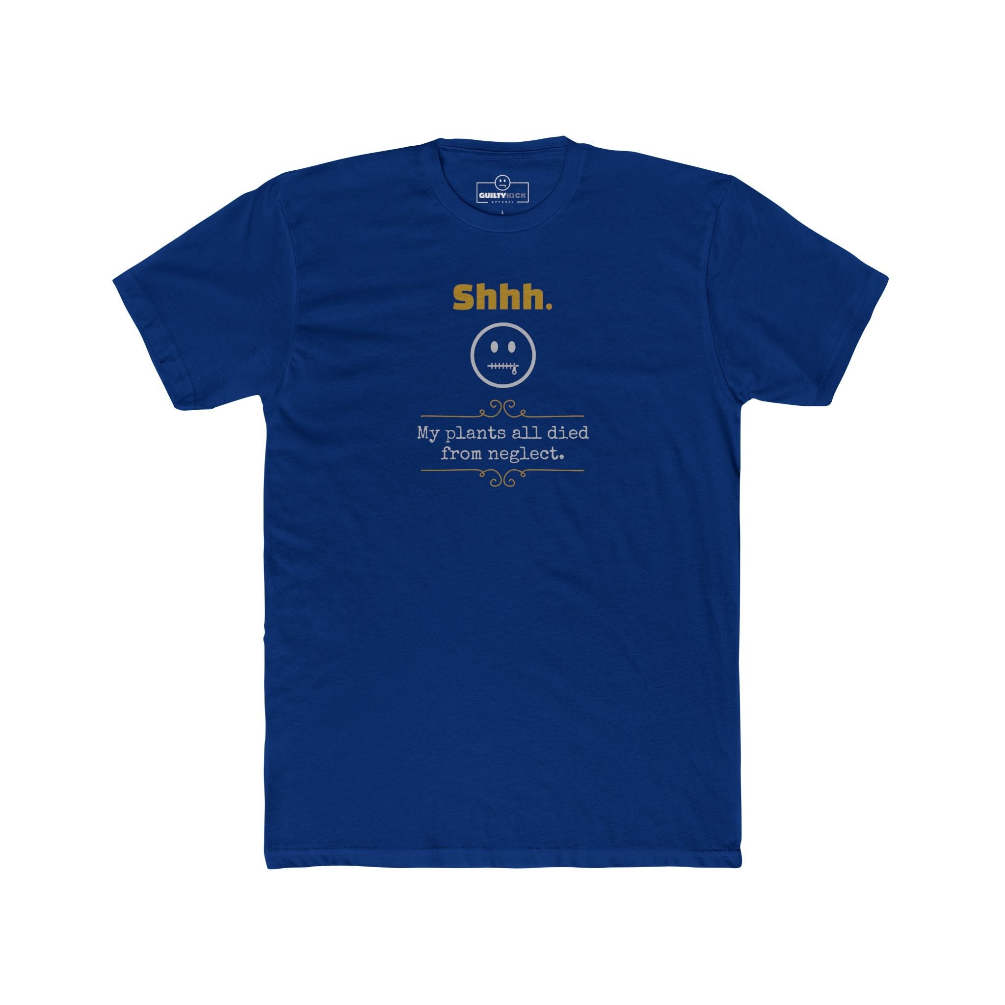 Shhh My Plants All Died From Neglect Funny Graphic T-Shirt | Guilty Kick Confessions Collection - Guilty Kick Apparel