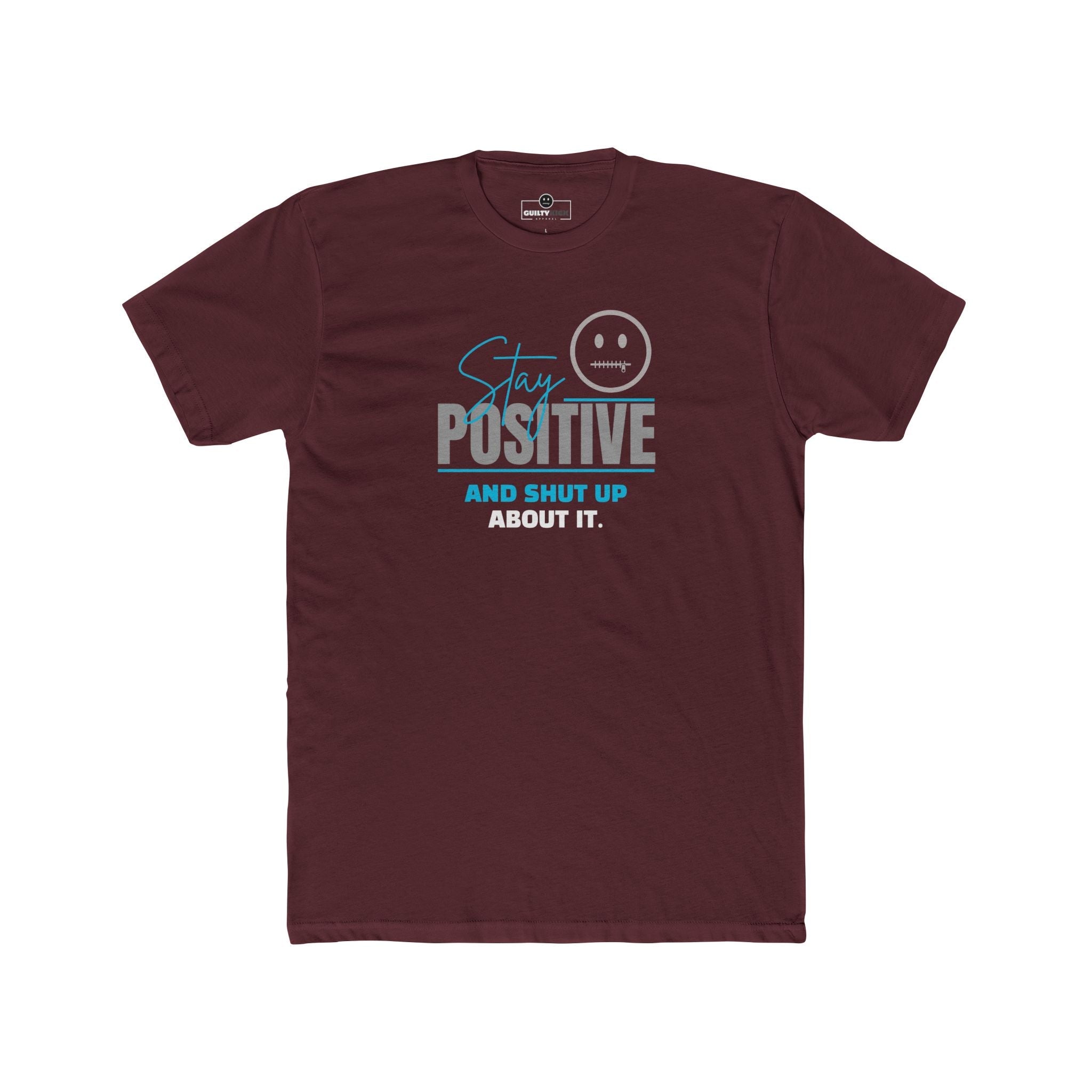 Stay Positive And Shut Up About It T-Shirt Funny Sarcastic Corporate Humor Tee - Guilty Kick Apparel
