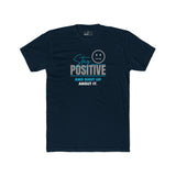 Stay Positive And Shut Up About It T-Shirt Funny Sarcastic Corporate Humor Tee - Guilty Kick Apparel