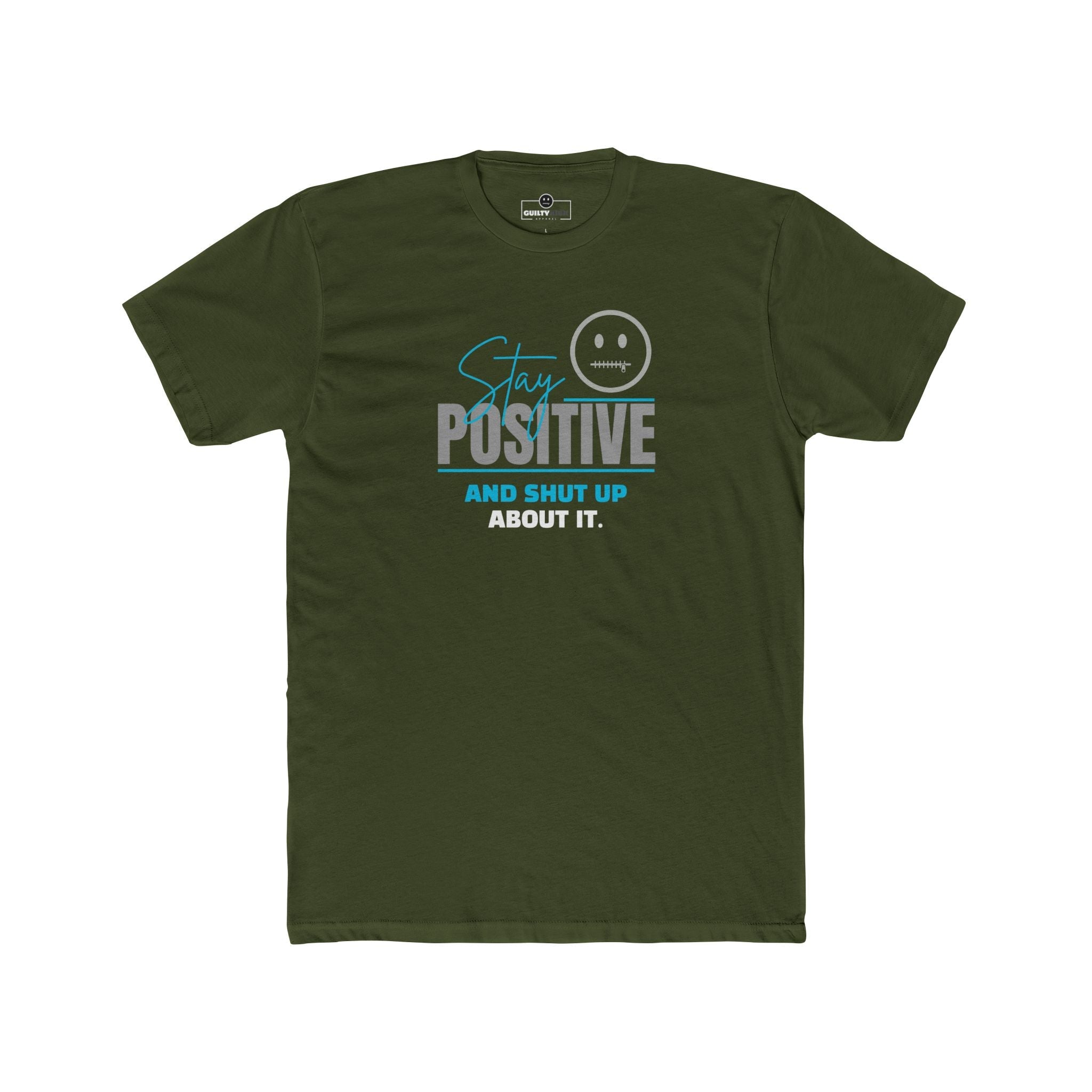 Stay Positive And Shut Up About It T-Shirt Funny Sarcastic Corporate Humor Tee - Guilty Kick Apparel