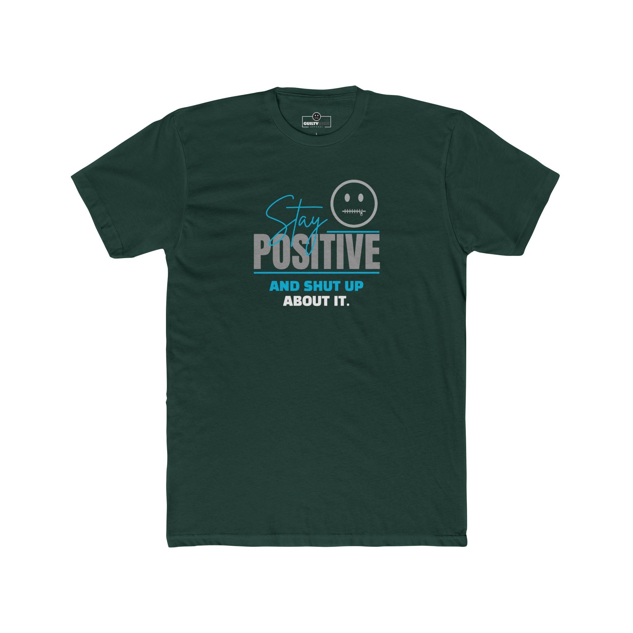 Stay Positive And Shut Up About It T-Shirt Funny Sarcastic Corporate Humor Tee - Guilty Kick Apparel