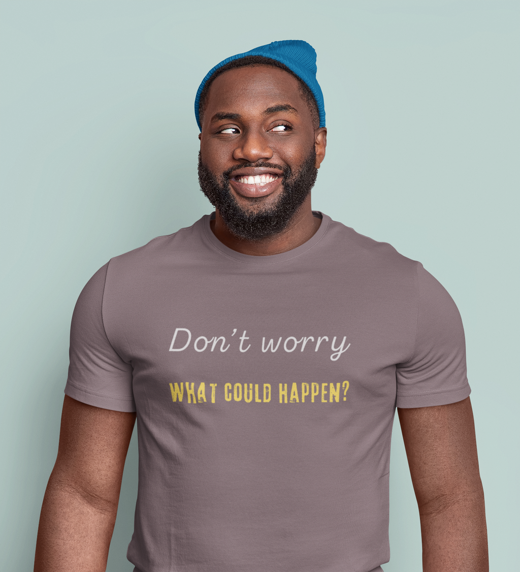 Funny Quote Unisex Tee - 'Don't Worry, What Could Happen' T-Shirt