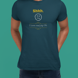 Shhh I love reality TV guilty pleasure confession tee