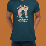 Peace Love and Shut Up Retro T-Shirt Hippie Town USA Satirical Tee