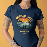 Summer Vibes Don't Be A Dick T-Shirt Retro 70s Sunset Funny Sarcastic Beach Tee