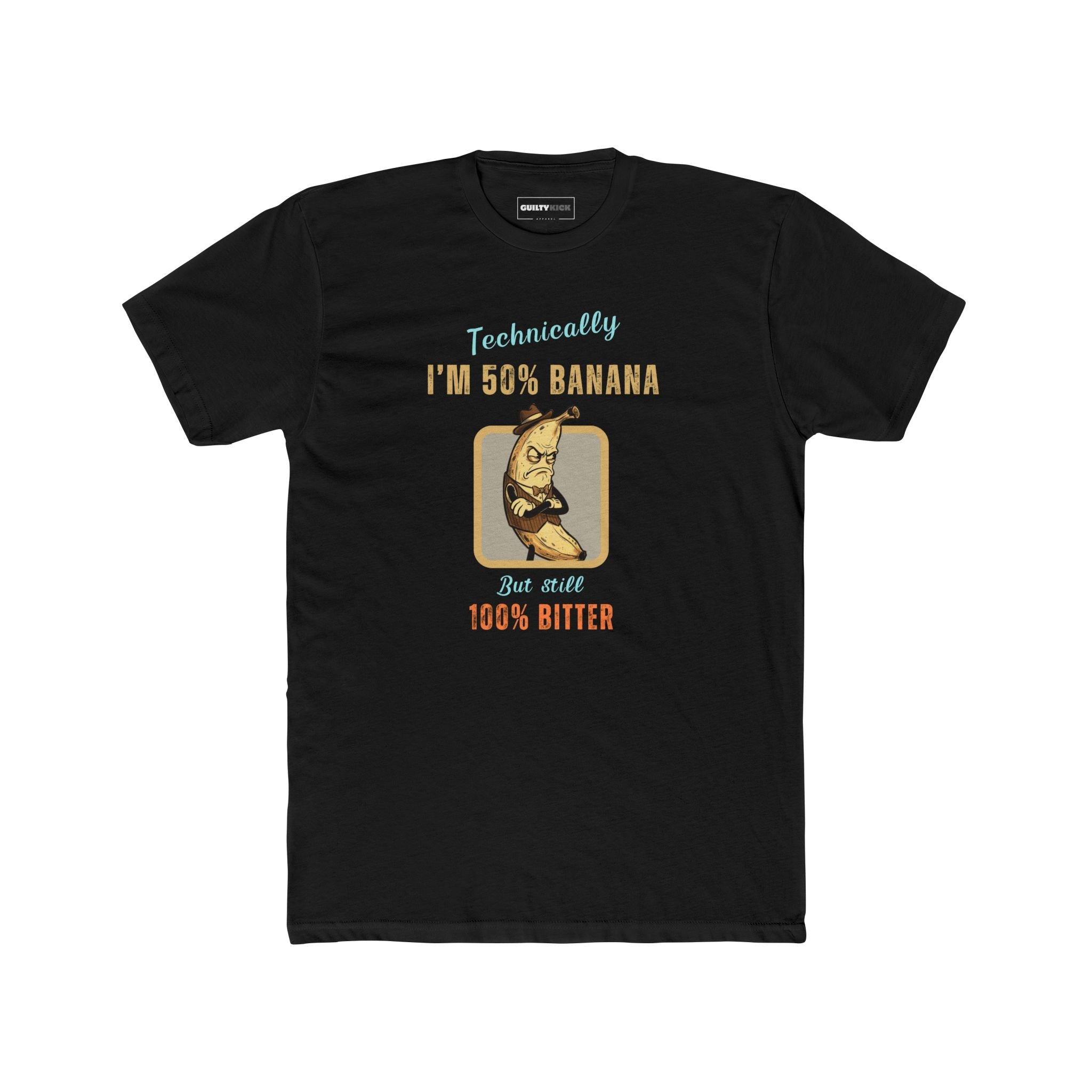 Technically Fifty Percent Banana, One Hundred Percent Bitter, Funny Sarcastic Fruit Parody T-Shirt - Guilty Kick Apparel