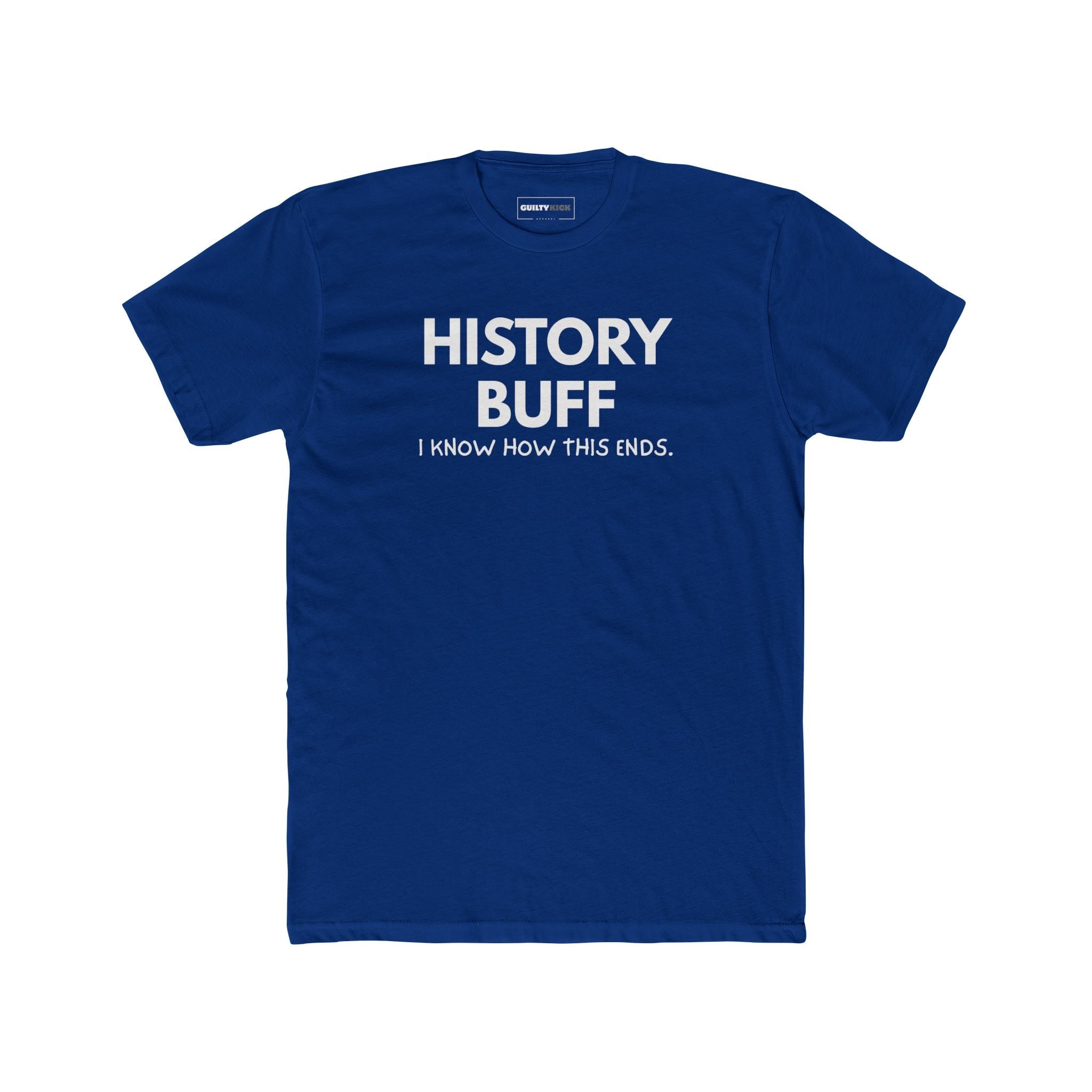 The "I Spoil Everything" History Buff Tee - Guilty Kick Apparel