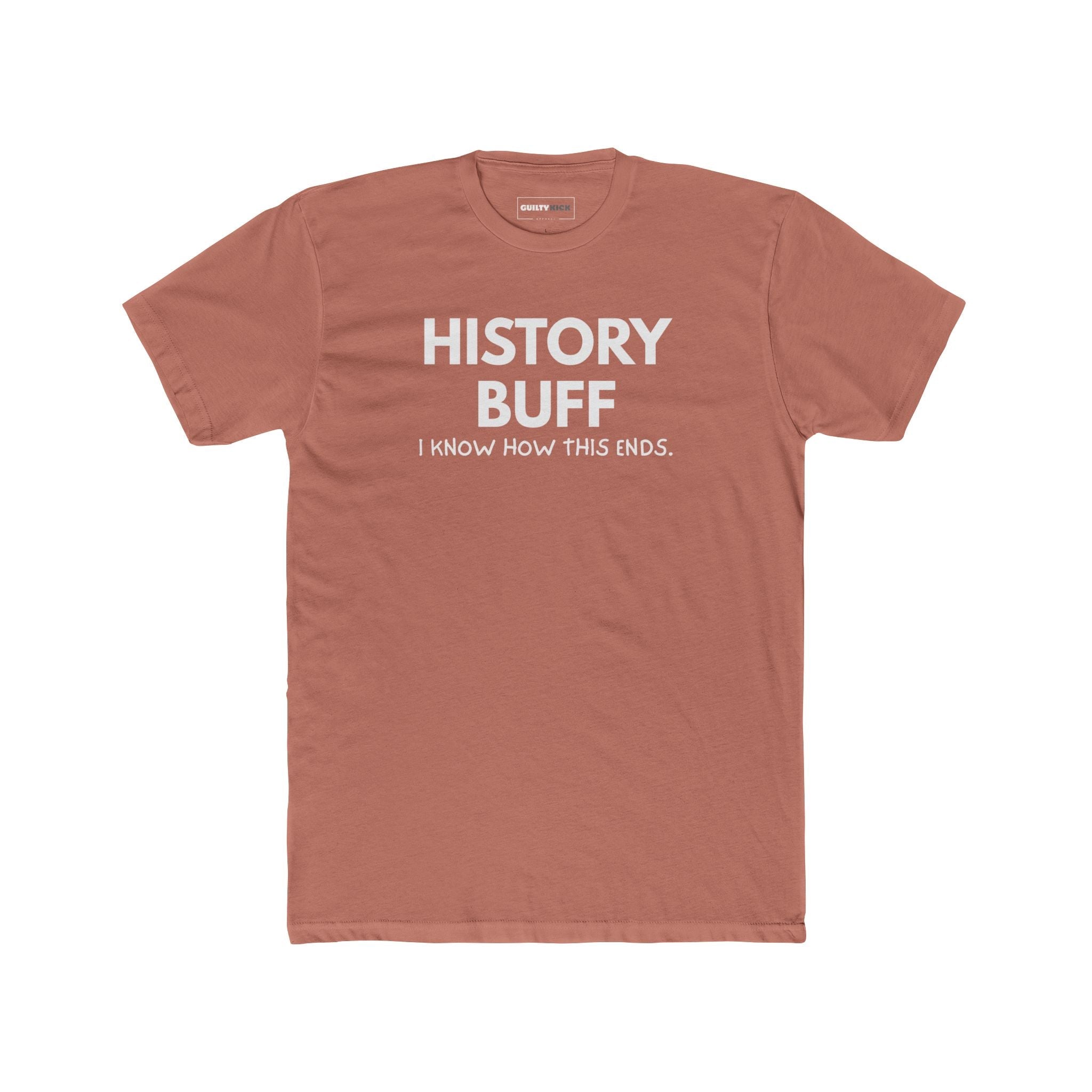The "I Spoil Everything" History Buff Tee - Guilty Kick Apparel