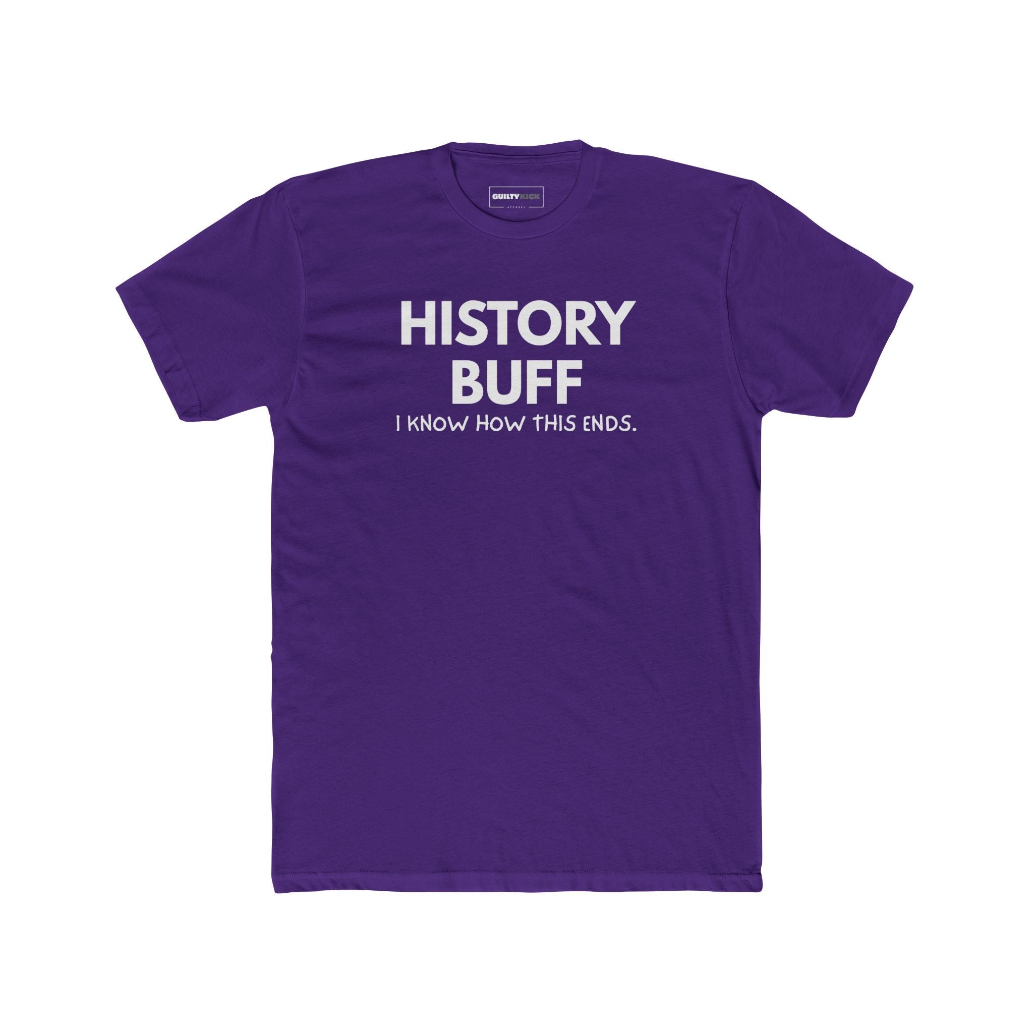 The "I Spoil Everything" History Buff Tee - Guilty Kick Apparel