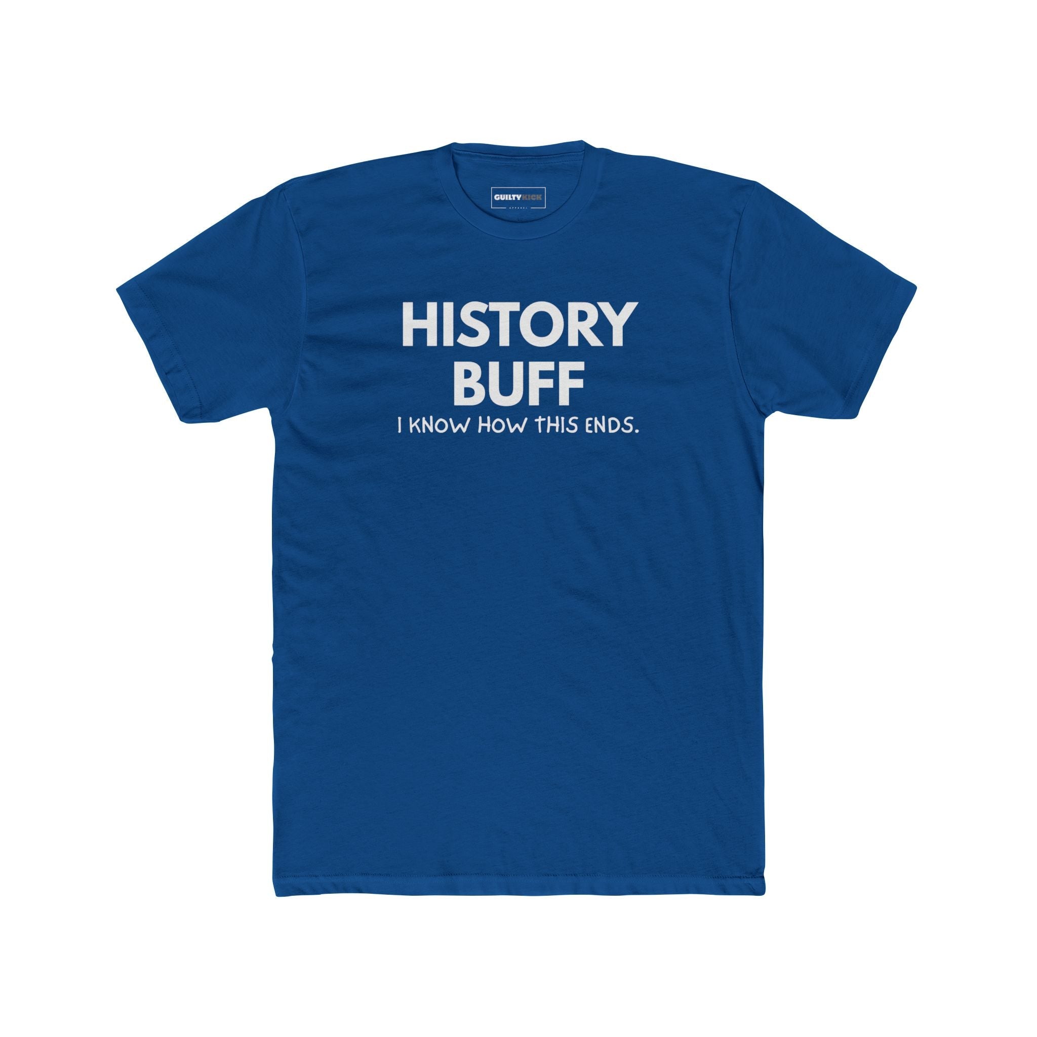 The "I Spoil Everything" History Buff Tee - Guilty Kick Apparel