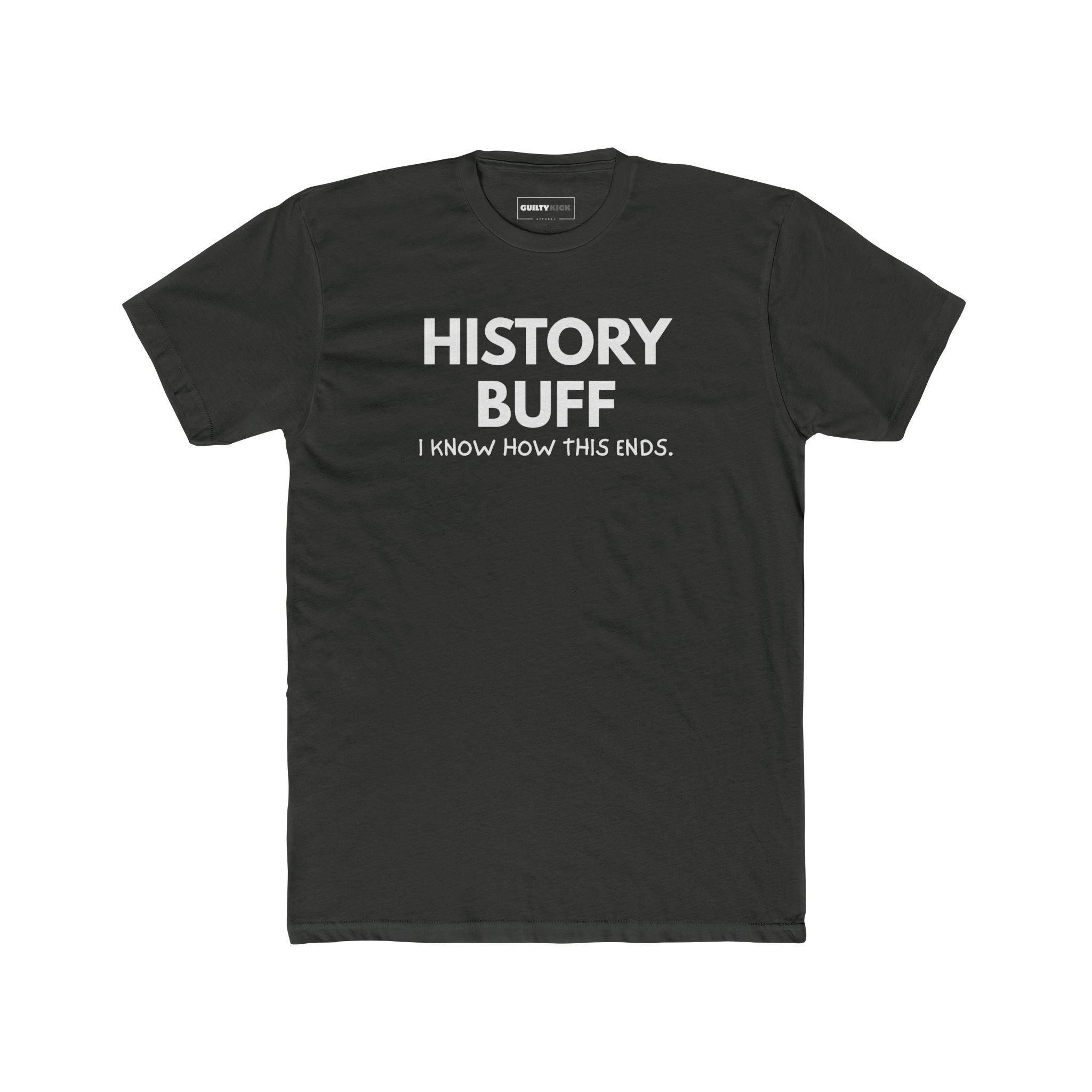 The "I Spoil Everything" History Buff Tee - Guilty Kick Apparel