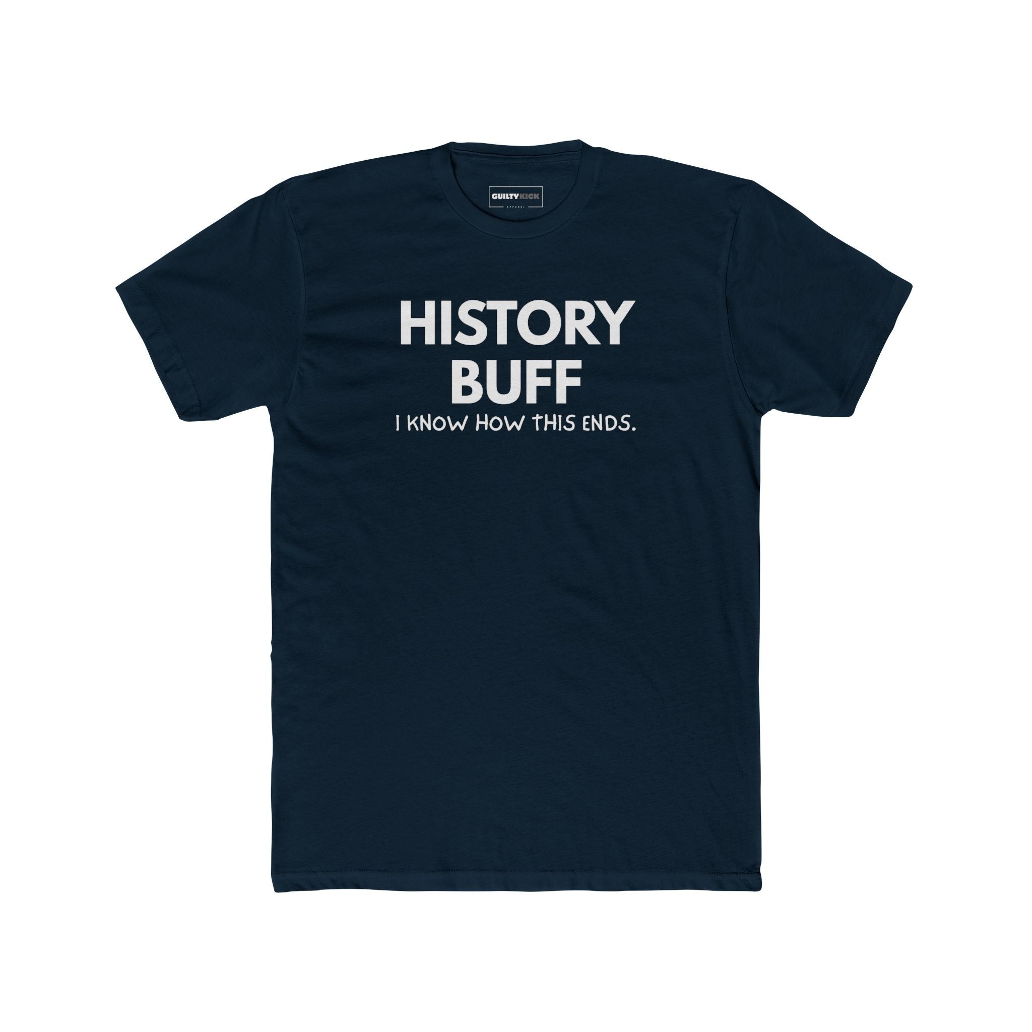 The "I Spoil Everything" History Buff Tee - Guilty Kick Apparel
