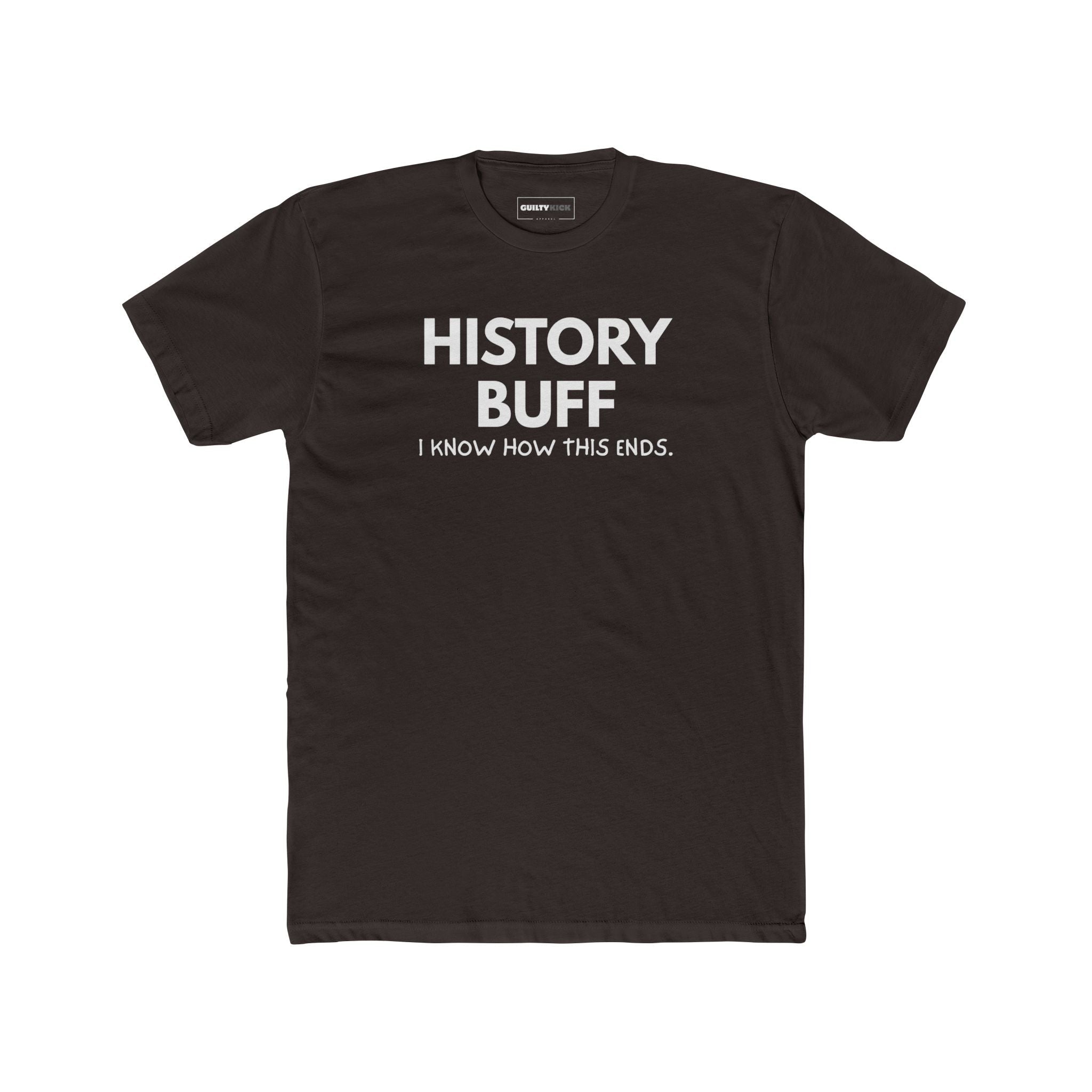 The "I Spoil Everything" History Buff Tee - Guilty Kick Apparel